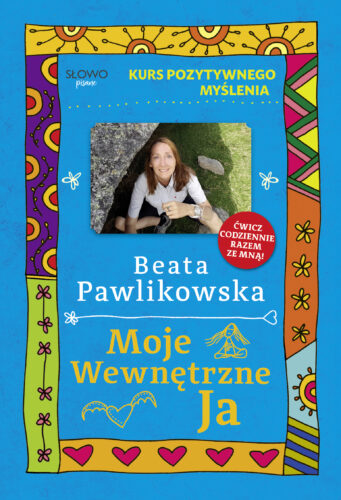 Okładka książki - 'Moje wewnętrzne Ja. Kurs pozytywnego myślenia'