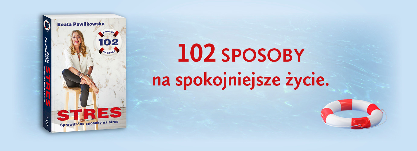 Banner kampanii 
											Stres. 102 sprawdzone sposoby na stres					