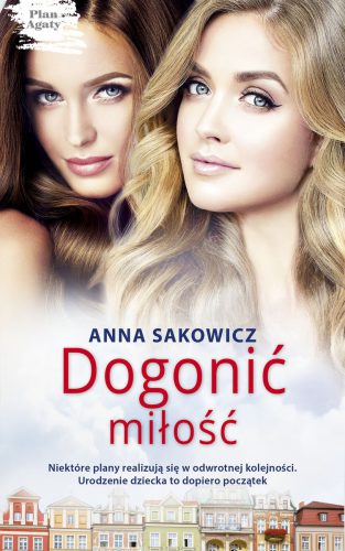 Okładka książki - 'Dogonić miłość. Plan Agaty 2'