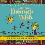 Okładka audiobooka 'Księga dobrych myśli' - Beta Pawlikowska