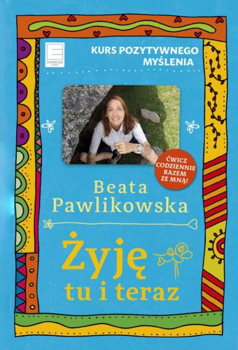 Okładka książki - 'Żyję tu i teraz. Kurs pozytywnego myślenia 9'