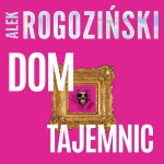 Okładka audiobooka 'Dom tajemnic' - Alek Rogoziński