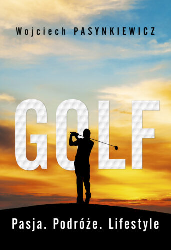 Okładka książki - 'Golf. Pasja, podróże, lifestyle'